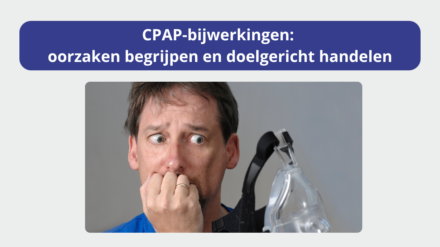 CPAP-bijwerkingen: oorzaken begrijpen en doelgericht handelen